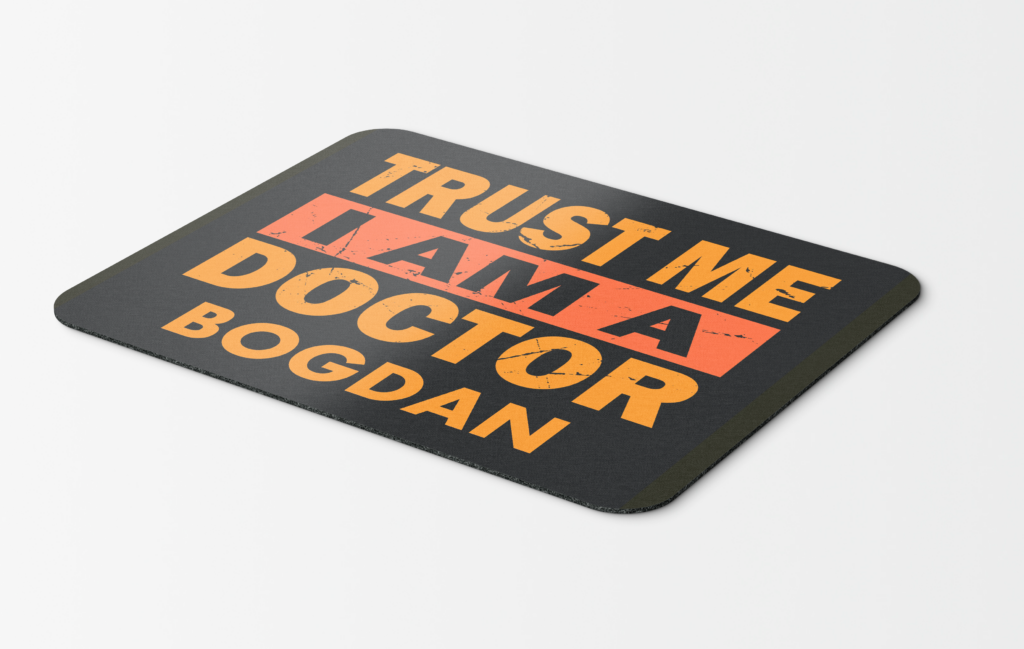 Mouse pad personalizat Trust me Im an DOCTOR